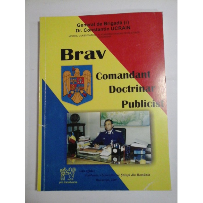 BRAV COMANDANT DOCTRINAR SI PUBLICIST - CONSTANTIN UCRAIN - ( autograf si dedicatie )